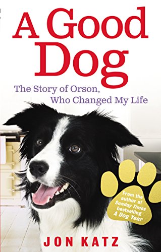 9780091932251: A Good Dog: The Story of Orson, Who Changed My Life