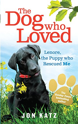 9780091932275: The Dog who Loved: Lenore, the Puppy who Rescued Me