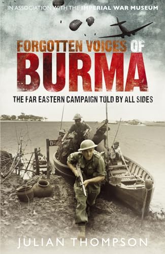 Stock image for Forgotten Voices of Burma: A New History of the Second World War's Forgotten Conflict in the Words of Those Who Were There for sale by Half Price Books Inc.