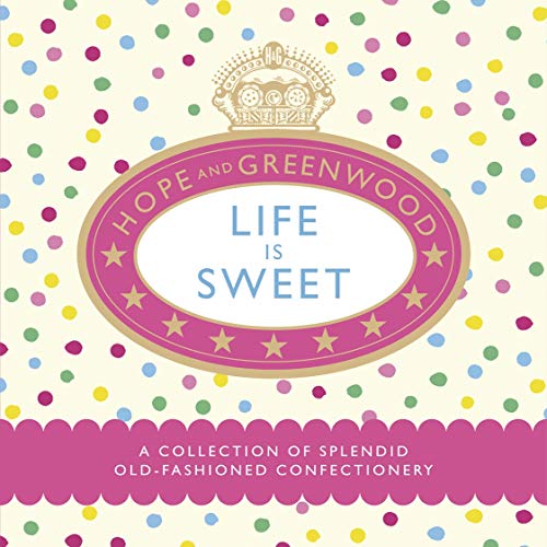 Beispielbild fr Life Is Sweet : A Collection of Splendid Old-Fashioned Confectionery zum Verkauf von Better World Books