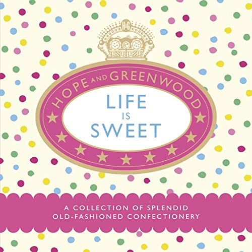 Stock image for Life is Sweet: A Collection of Splendid Old-Fashioned Confectionery for sale by WorldofBooks