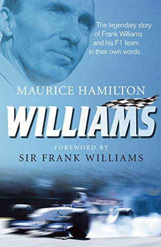 Beispielbild fr Williams: The legendary story of Frank Williams and his F1 team in their own words zum Verkauf von WorldofBooks