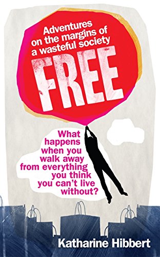 Beispielbild fr Free : Adventures on the Margins of a Wasteful Society zum Verkauf von Better World Books