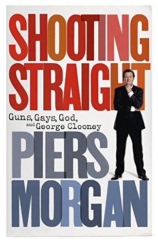 Imagen de archivo de Shooting Straight: Guns, God, Gays and George Clooney a la venta por Bookmans
