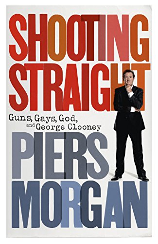 Stock image for Shooting Straight: Guns, God, Gays and George Clooney for sale by Bookmans