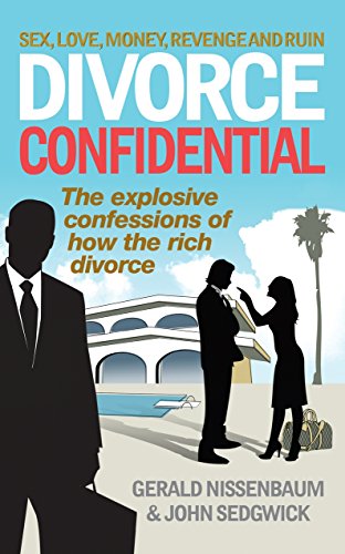 Stock image for Divorce Confidential: Sex, Love, Money, Revenge and Ruin. Gerald Nissenbaum & John Sedgwick for sale by Wonder Book