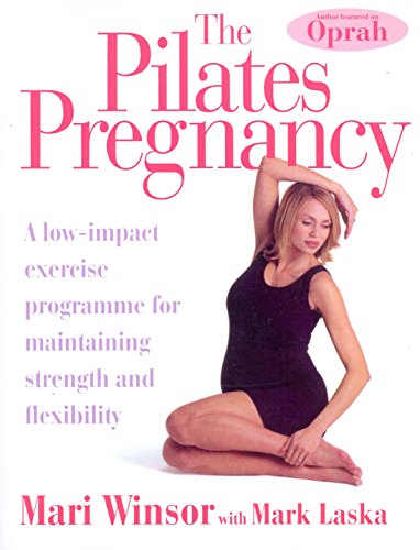 9780091934842: The Pilates Pregnancy: A low-impact excercise programme for maintaining strength and flexibility