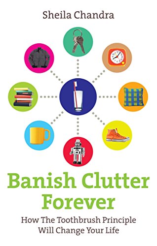 Beispielbild fr Banish Clutter Forever: How the Toothbrush Principle Will Change Your Life zum Verkauf von WorldofBooks