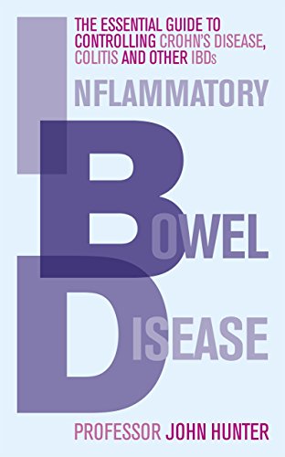 Inflammatory Bowel Disease : The essential guide to controlling Crohn's Disease, Colitis and Other IBDs - Dr John Hunter