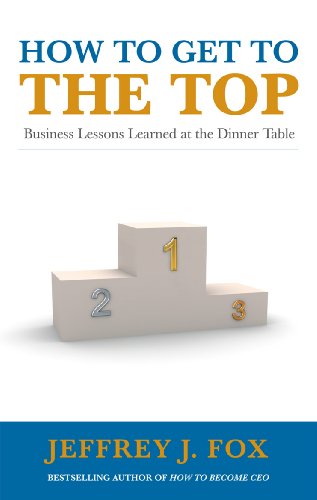 9780091935429: How to Get to the Top: Business lessons learned at the dinner table