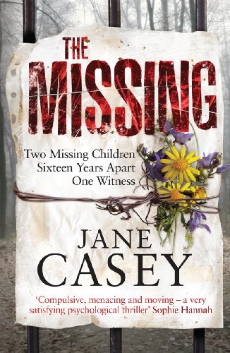 The Missing: The unputdownable crime thriller from the Top 10 Sunday Times bestselling author - Jane Casey