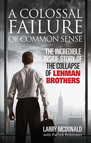 9780091936150: A Colossal Failure of Common Sense: The Incredible Inside Story of the Collapse of Lehman Brothers