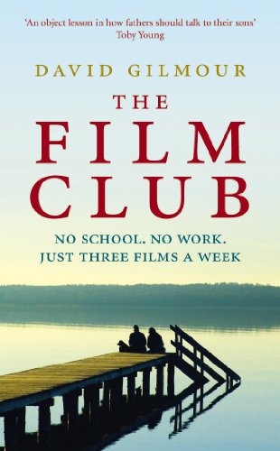 9780091937997: The Film Club: No School. No Work ... Just Three Films a Week