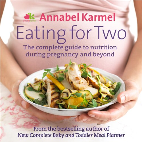 Beispielbild fr Eating for Two: The complete guide to nutrition during pregnancy and beyond zum Verkauf von WorldofBooks