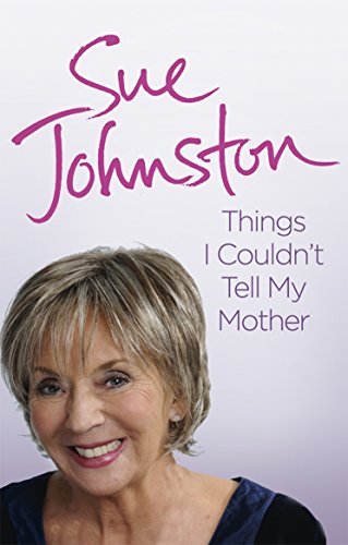 9780091938901: Things I Couldn't Tell My Mother: My Autobiography