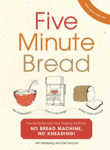 Stock image for Five Minute Bread: The revolutionary new baking method: no bread machine, no kneading! for sale by AwesomeBooks