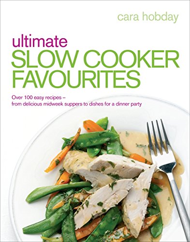 Beispielbild fr Ultimate Slow Cooker Favourites: Over 100 Easy Recipes?From Delicious Midweek Suppers to Dishes for a Dinner Party zum Verkauf von Books From California