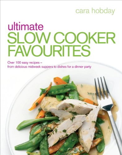 Stock image for Ultimate Slow Cooker Favourites: Over 100 Easy Recipes?From Delicious Midweek Suppers to Dishes for a Dinner Party for sale by Books From California