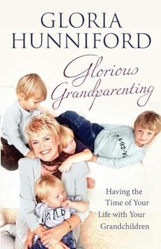 Stock image for Glorious Grandparenting: Having the Time of Your Life with Your Grandchildren for sale by WorldofBooks