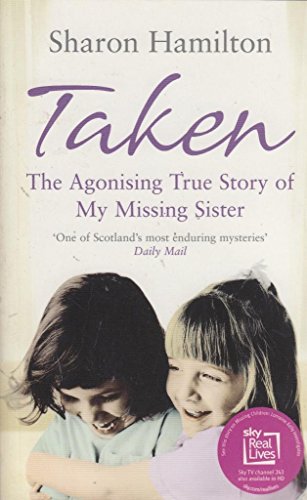 9780091939878: Taken: Te Agonising True Story of My Missing Sister