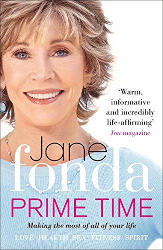 9780091940072: Prime Time: Love, Health, Sex, Fitness, Friendship, Spirit; Making the Most of All of Your Life