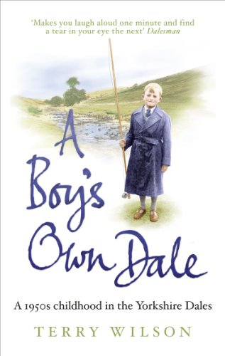 Stock image for A Boy's Own Dale: A 1950s Childhood in the Yorkshire Dales for sale by ThriftBooks-Atlanta