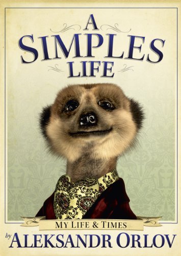 Stock image for A Simples Life: The Life and Times of Aleksandr Orlov for sale by Front Cover Books