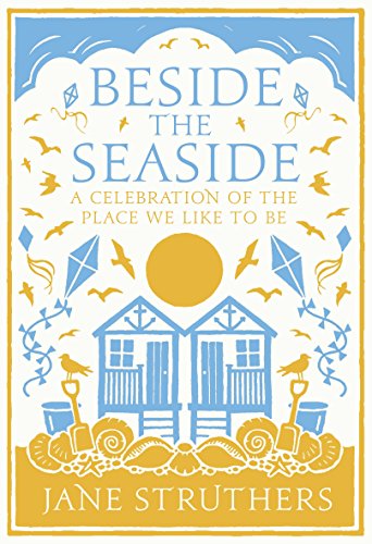 Stock image for Beside the Seaside: A Celebration of the Place We Like to Be for sale by AwesomeBooks