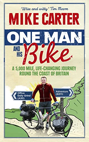 9780091940553: One Man and His Bike: A 5,000 Mile, Life-Changing Journey Round the Coast of Britain