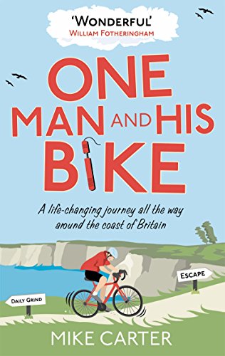Stock image for One Man and His Bike: A Life-changing Journey All the Way Around the Coast of Britain for sale by SecondSale