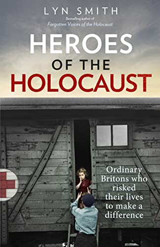 Stock image for Heroes of the Holocaust: Ordinary Britons who risked their lives to make a difference for sale by WorldofBooks