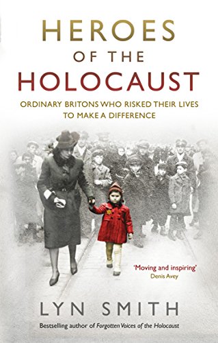 Beispielbild fr Heroes of the Holocaust: Ordinary Britons who risked their lives to make a difference zum Verkauf von WorldofBooks