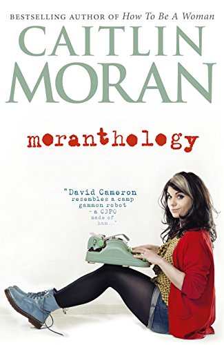 9780091940881: Moranthology. Caitlin Moran