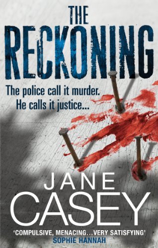 The Reckoning: The gripping detective crime thriller from the Top 10 Sunday Times bestselling author (Maeve Kerrigan, Book 2) - Casey, Jane