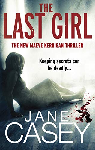 Beispielbild fr The Last Girl: The gripping detective crime thriller from the Top 10 Sunday Times bestselling author (Maeve Kerrigan, Book 3) zum Verkauf von WorldofBooks