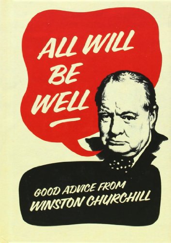Stock image for All Will Be Well : Good Advice from Winston Churchill for sale by Better World Books