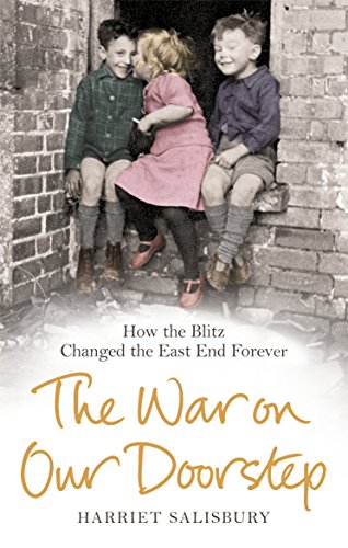 Beispielbild fr The War on our Doorstep: London's East End and how the Blitz Changed it Forever zum Verkauf von WorldofBooks