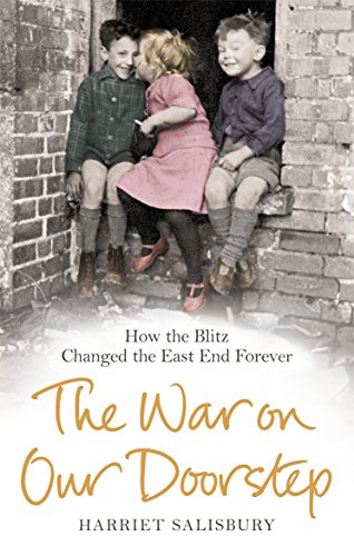 Imagen de archivo de The War on Our Doorstep: London's East End and How the Blitz Changed it Forever a la venta por SecondSale