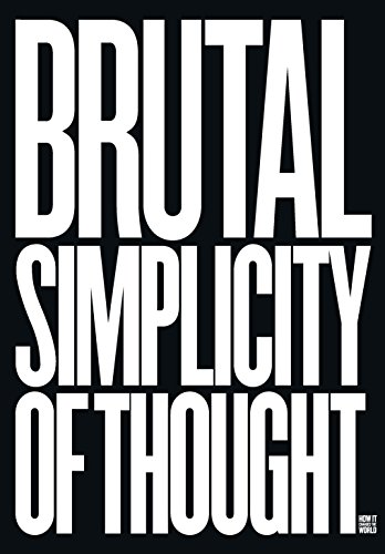 9780091943318: Brutal Simplicity of Thought: How It Changed the World