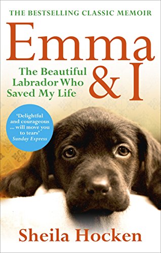 9780091943363: Emma and I: The Beautiful Labrador Who Saved My Life