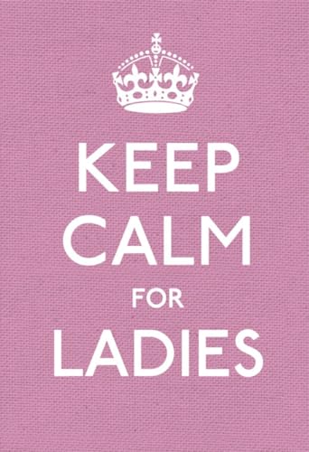 Beispielbild fr Keep Calm for Ladies (Keep Calm and Carry On) zum Verkauf von Wonder Book