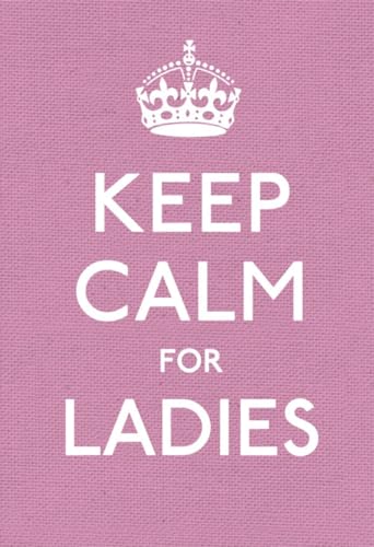 Stock image for Keep Calm for Ladies (Keep Calm and Carry On) for sale by Wonder Book