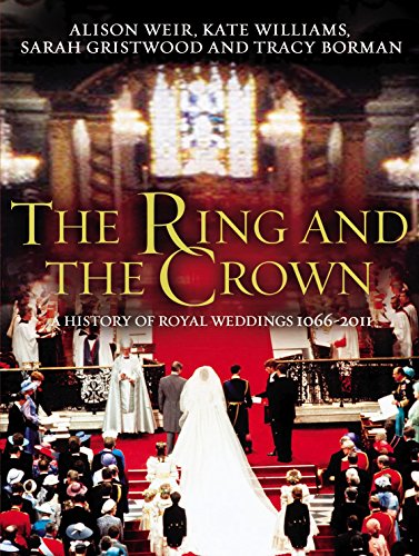 The Ring and the Crown: A History of Royal Weddings 1066â€“2011 (9780091943776) by Weir, Alison; Williams, Kate; Gristwood, Sarah; Borman, Tracy