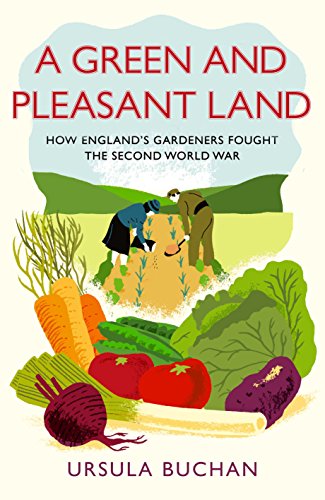 Imagen de archivo de A Green and Pleasant Land: How England  s Gardeners Fought the Second World War a la venta por WorldofBooks