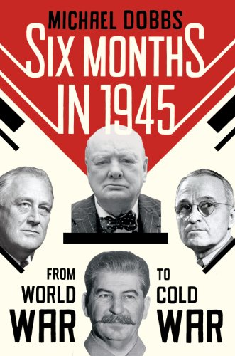 9780091944230: Six Months in 1945: FDR, Stalin, Churchill, and Truman - from World War to Cold War