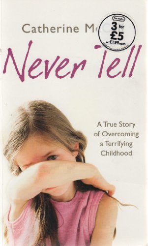 9780091944728: Never Tell by Catherine McCall