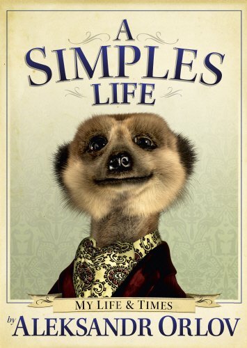 Imagen de archivo de A Simples Life: The Life and Times of Aleksandr Orlov a la venta por AwesomeBooks