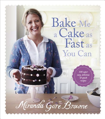 Imagen de archivo de Bake Me a Cake as Fast as You Can: Over 100 super easy, fast and delicious recipes a la venta por WorldofBooks