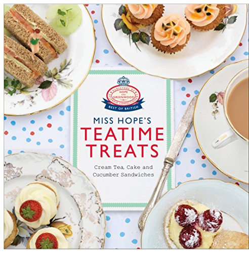 9780091946654: Miss Hope's Teatime Treats: Cream Tea, Cake and Cucumber Sandwiches