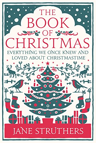 Imagen de archivo de The Book of Christmas: Everything We Once Knew and Loved about Christmastime a la venta por WorldofBooks